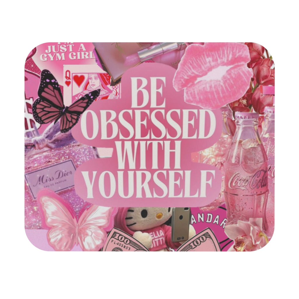 BE OBSESSED WITH YOURSELF MOUSE PAD